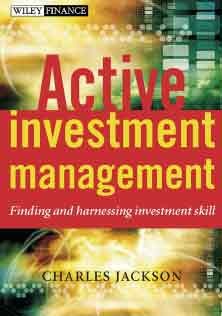 Active Investment Management Finding and Harnessing Investment Skill