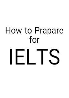 How To Prepare For IELTS