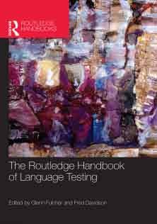 The Routledge Hand book of Language Testing